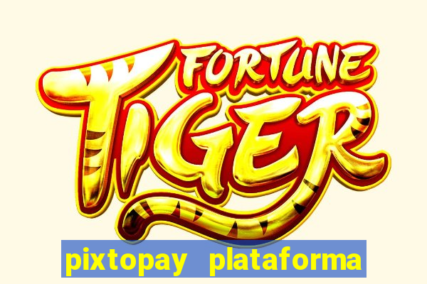 pixtopay plataforma de jogos